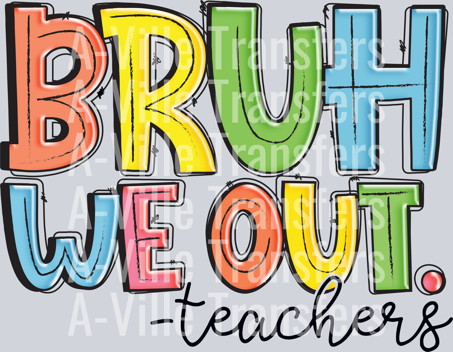 Bruh We Out- Teachers Blk