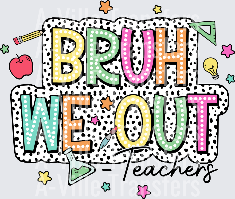 Bruh We Out Teachers School Year End Colorful Polka Dot