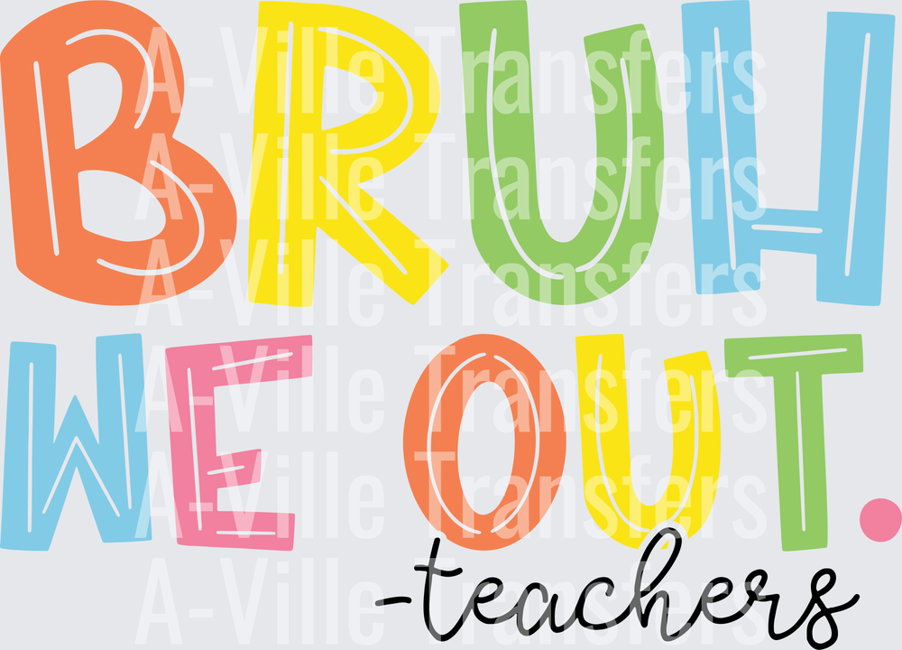 BRUH WE OUT Teachers Colorful Block Letters Design