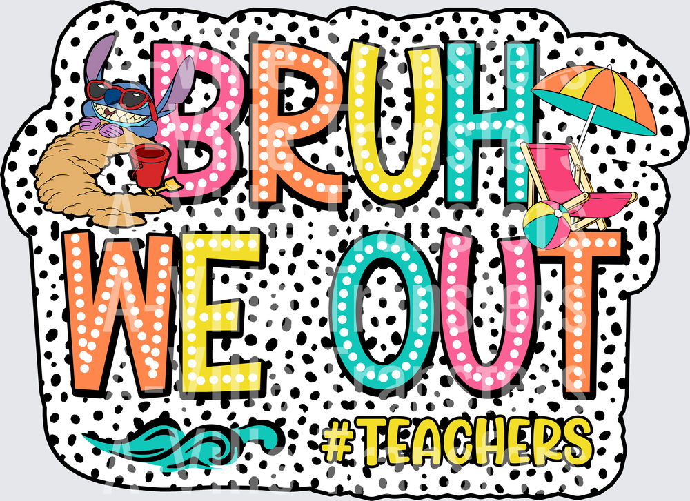 Stitch Bruh We Out Teachers End of School Year Design