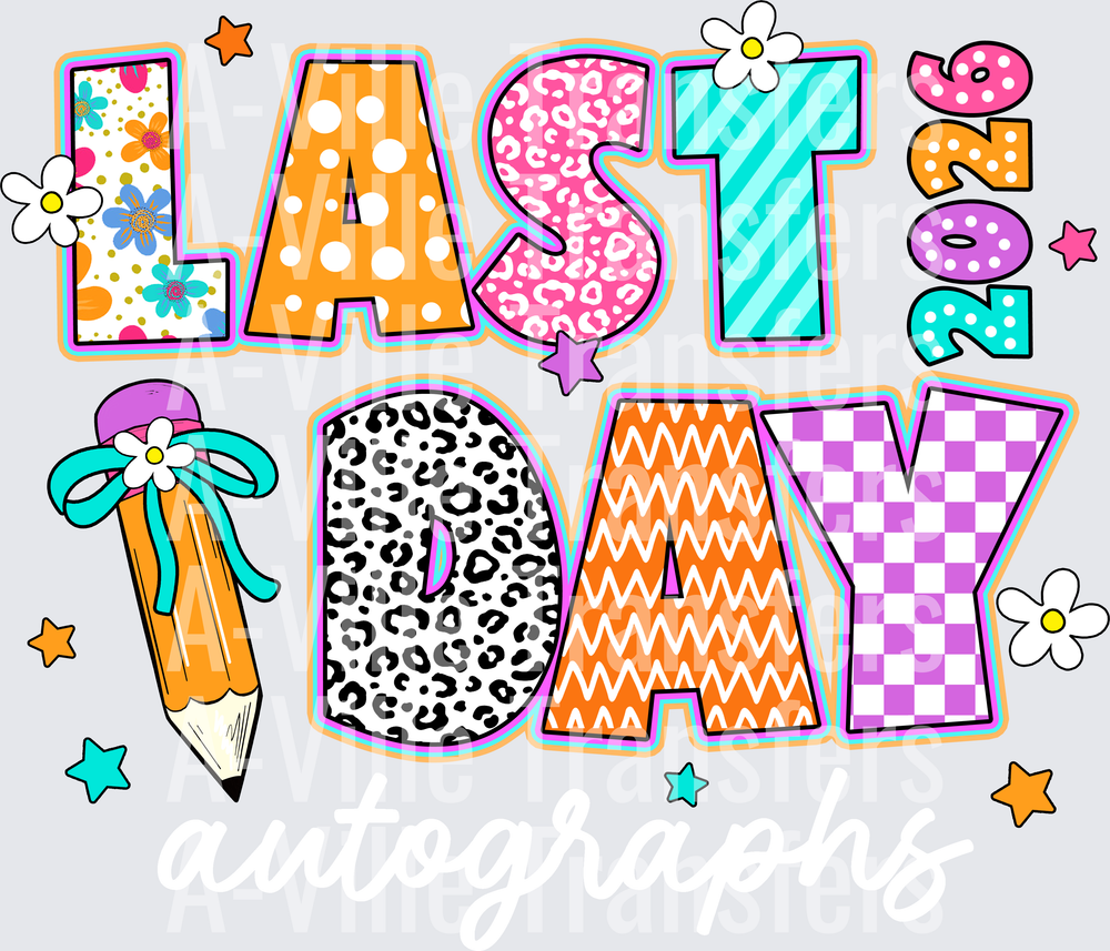 Last Day of School Colorful Letter Design with Pencil and Flowers