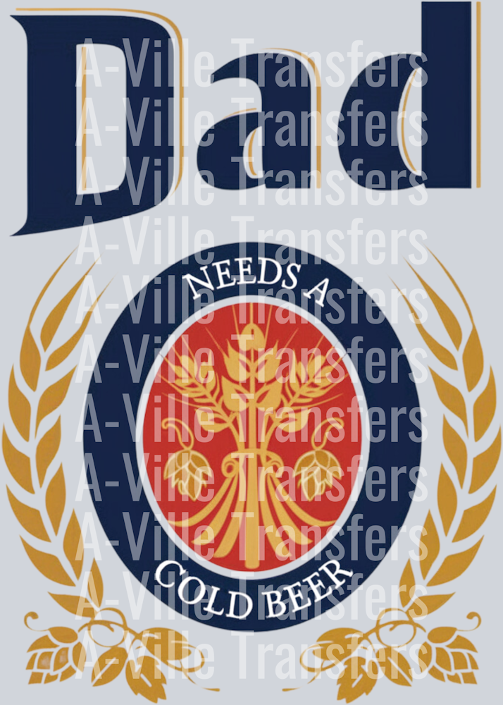 Dad Needs A Cold Beer