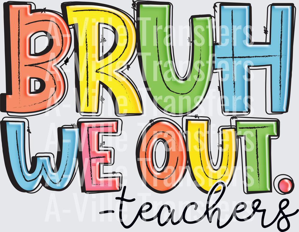 BRUH WE OUT Teachers Colorful Bold Letters Design