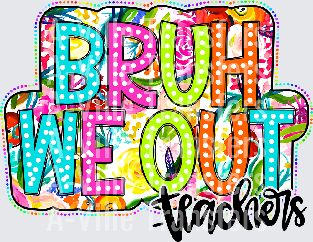 Bruh We Out- Teachers