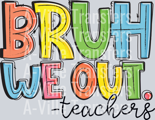 Bruh We Out- Teachers Blk